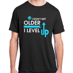 Funny Gaming I Dont Get Older I Level Up Gamer Birthday Cool Gift Adult ChromaSoft Performance T-Shirt