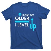 Funny Gaming I Dont Get Older I Level Up Gamer Birthday Cool Gift T-Shirt