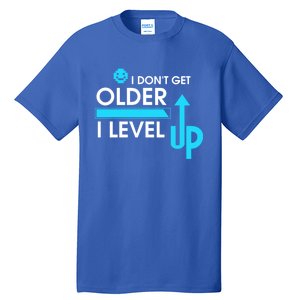 Funny Gaming I Dont Get Older I Level Up Gamer Birthday Cool Gift Tall T-Shirt