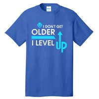 Funny Gaming I Dont Get Older I Level Up Gamer Birthday Cool Gift Tall T-Shirt