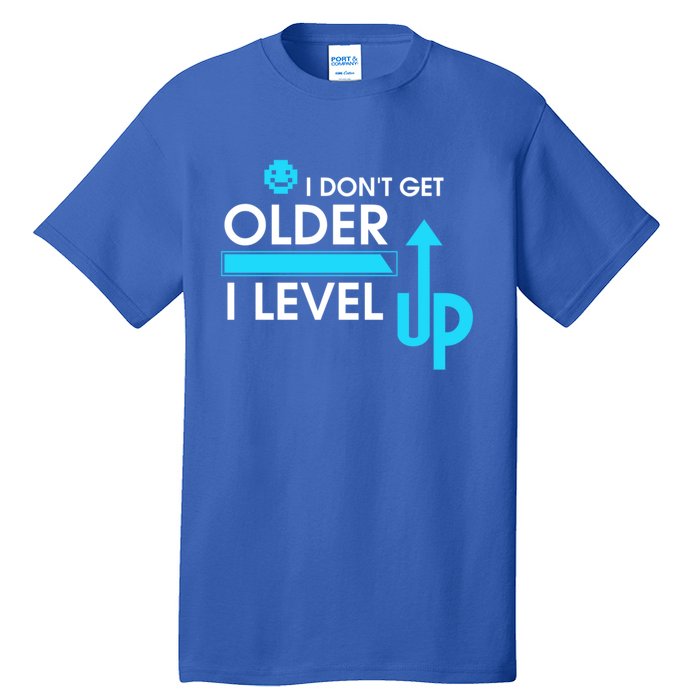 Funny Gaming I Dont Get Older I Level Up Gamer Birthday Cool Gift Tall T-Shirt