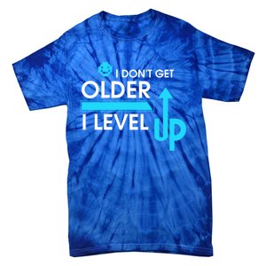 Funny Gaming I Dont Get Older I Level Up Gamer Birthday Cool Gift Tie-Dye T-Shirt