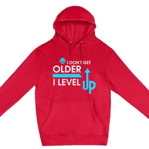 Funny Gaming I Dont Get Older I Level Up Gamer Birthday Cool Gift Premium Pullover Hoodie