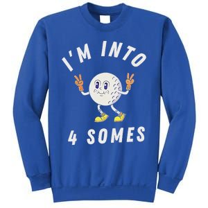 Funny Golf IM Into 4 Somes Sweatshirt