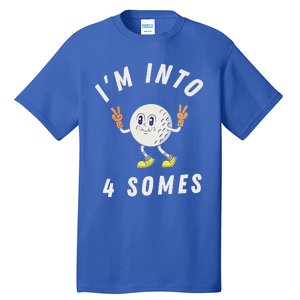 Funny Golf IM Into 4 Somes Tall T-Shirt