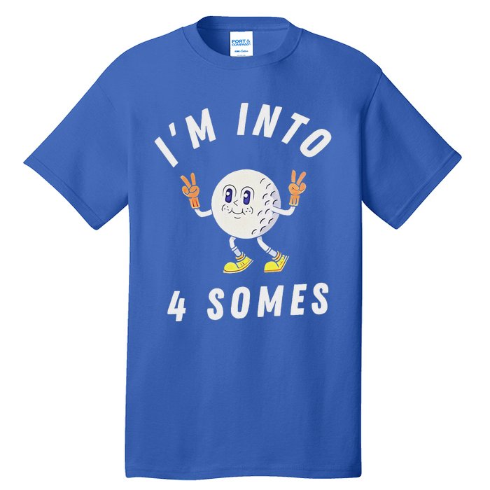 Funny Golf IM Into 4 Somes Tall T-Shirt