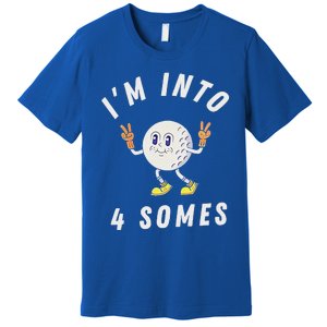 Funny Golf IM Into 4 Somes Premium T-Shirt