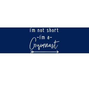 Funny Gymnastics Im Not Short Im A Gymnast Bumper Sticker