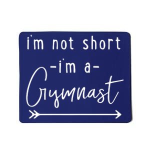 Funny Gymnastics Im Not Short Im A Gymnast Mousepad