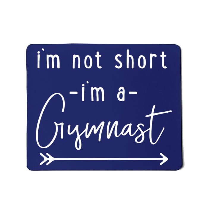 Funny Gymnastics Im Not Short Im A Gymnast Mousepad