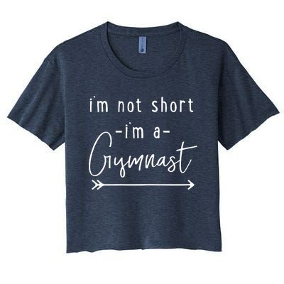 Funny Gymnastics Im Not Short Im A Gymnast Women's Crop Top Tee