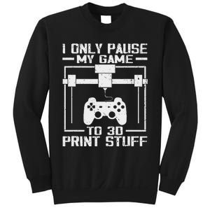 Funny Gamer I Pause My Game To 3d Print Sweatshirt