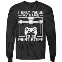 Funny Gamer I Pause My Game To 3d Print Tie-Dye Long Sleeve Shirt