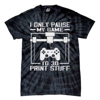 Funny Gamer I Pause My Game To 3d Print Tie-Dye T-Shirt