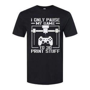 Funny Gamer I Pause My Game To 3d Print Softstyle CVC T-Shirt