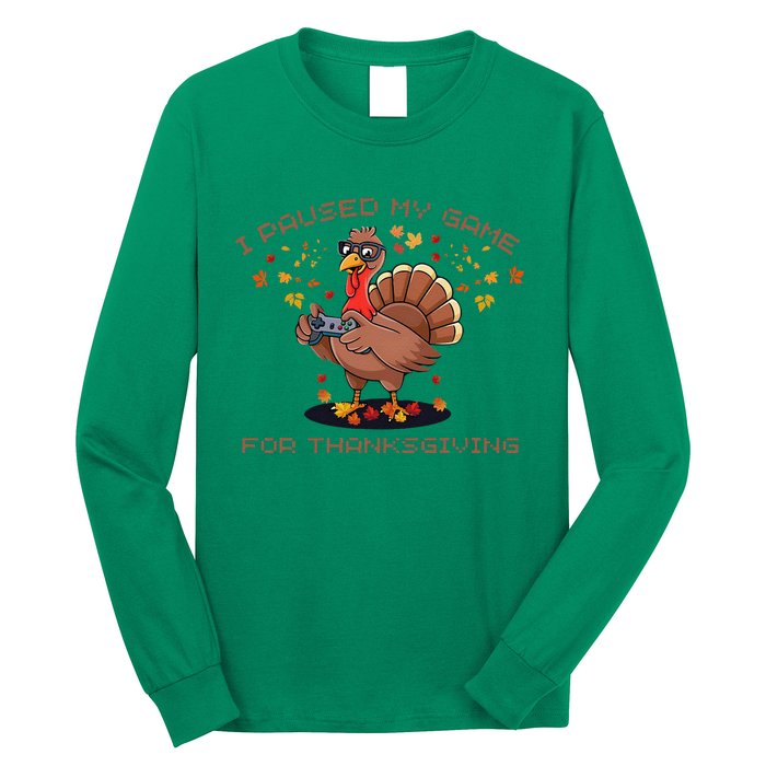 Funny Gaming I Paused My Game For Thanksgiving Gamer Long Sleeve Shirt