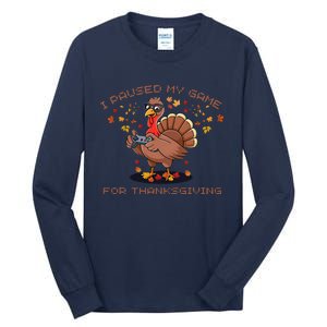 Funny Gaming I Paused My Game For Thanksgiving Gamer Tall Long Sleeve T-Shirt