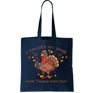 Funny Gaming I Paused My Game For Thanksgiving Gamer Tote Bag