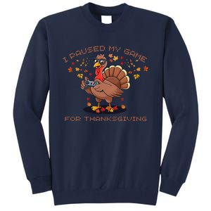 Funny Gaming I Paused My Game For Thanksgiving Gamer Tall Sweatshirt