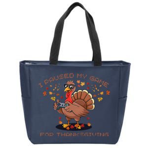 Funny Gaming I Paused My Game For Thanksgiving Gamer Zip Tote Bag