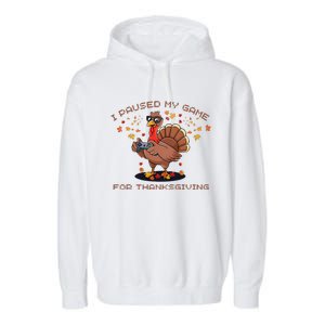 Funny Gaming I Paused My Game For Thanksgiving Gamer Garment-Dyed Fleece Hoodie