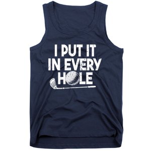 Funny Golfing I Put It In Every Hole Golf Player Golf Gift Tank Top