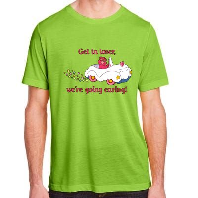 Funny Get In Loser, We're Going Caring Adult ChromaSoft Performance T-Shirt