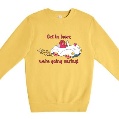 Funny Get In Loser, We're Going Caring Premium Crewneck Sweatshirt