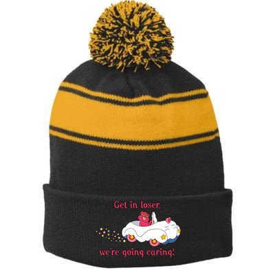 Funny Get In Loser, We're Going Caring Stripe Pom Pom Beanie