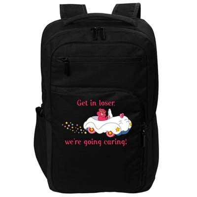 Funny Get In Loser, We're Going Caring Impact Tech Backpack