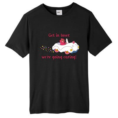 Funny Get In Loser, We're Going Caring Tall Fusion ChromaSoft Performance T-Shirt