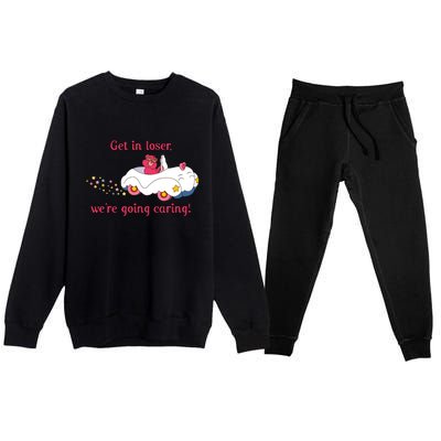 Funny Get In Loser, We're Going Caring Premium Crewneck Sweatsuit Set