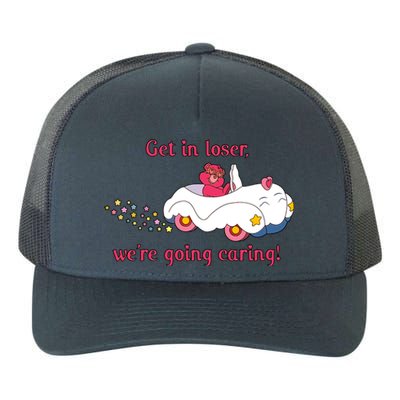 Funny Get In Loser, We're Going Caring Yupoong Adult 5-Panel Trucker Hat