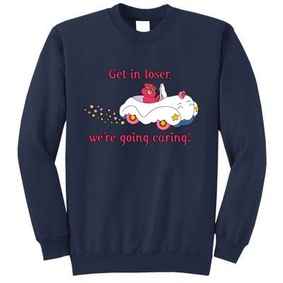 Funny Get In Loser, We're Going Caring Sweatshirt