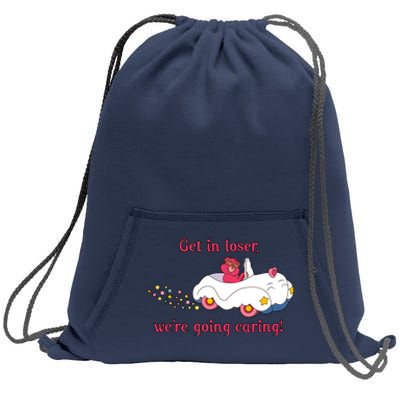 Funny Get In Loser, We're Going Caring Sweatshirt Cinch Pack Bag