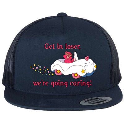 Funny Get In Loser, We're Going Caring Flat Bill Trucker Hat