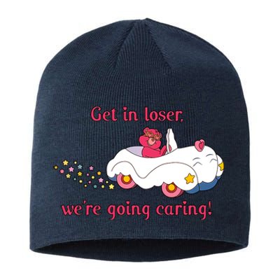 Funny Get In Loser, We're Going Caring Sustainable Beanie