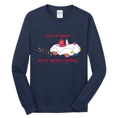 Funny Get In Loser, We're Going Caring Tall Long Sleeve T-Shirt