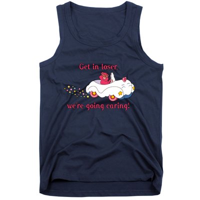 Funny Get In Loser, We're Going Caring Tank Top