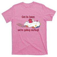 Funny Get In Loser, We're Going Caring T-Shirt