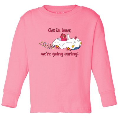 Funny Get In Loser, We're Going Caring Toddler Long Sleeve Shirt