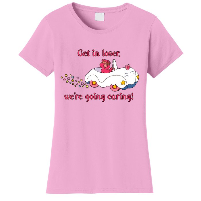 Funny Get In Loser, We're Going Caring Women's T-Shirt