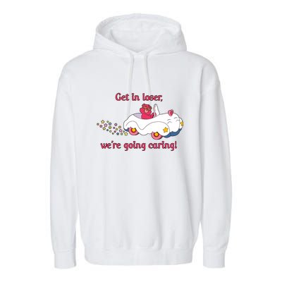 Funny Get In Loser, We're Going Caring Garment-Dyed Fleece Hoodie