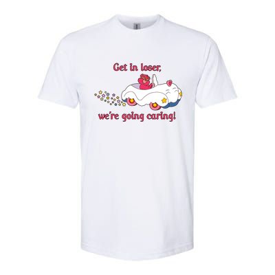 Funny Get In Loser, We're Going Caring Softstyle CVC T-Shirt