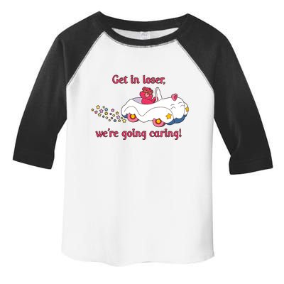 Funny Get In Loser, We're Going Caring Toddler Fine Jersey T-Shirt