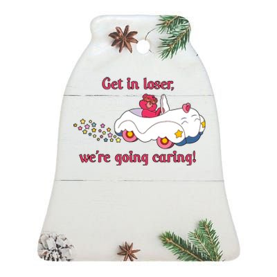 Funny Get In Loser, We're Going Caring Ceramic Bell Ornament