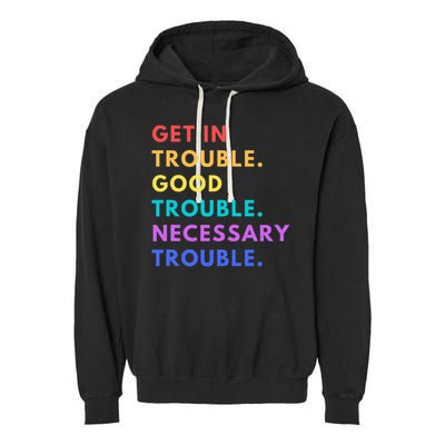 Funny Get In Good Necessary Trouble Garment-Dyed Fleece Hoodie