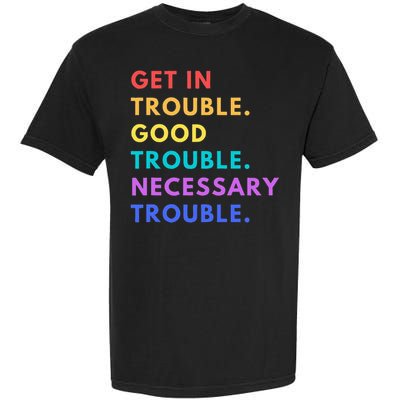 Funny Get In Good Necessary Trouble Garment-Dyed Heavyweight T-Shirt
