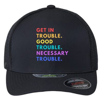 Funny Get In Good Necessary Trouble Flexfit Unipanel Trucker Cap