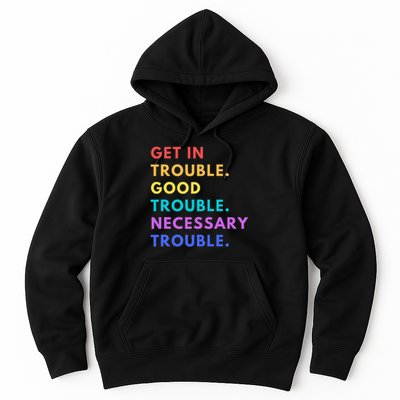 Funny Get In Good Necessary Trouble Hoodie